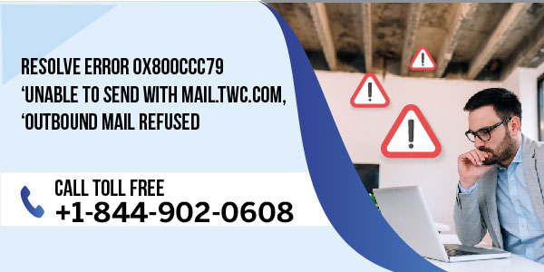 Resolve Error 0x800CCC79 ‘Unable To Send With Mail.Twc.Com, ‘Outbound Mail Refused