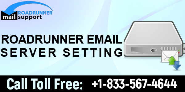 Check Out Roadrunner Email Server Setting For Fixing Technical Glitches